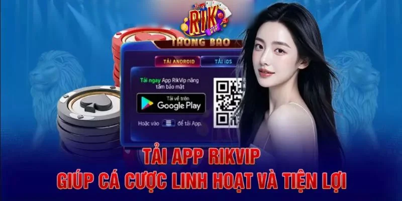 Tải App RIKVIP: Sở Hữu Ứng Dụng Cược Kiếm Tiền Siêu Uy Tín 1 Điều kiện cần có để tải app RIKVIP diễn ra thành công về máy.